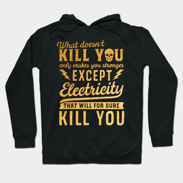 GOLD EXCEPT ELECTRICITY KILL YOU Hoodie by mistergongs